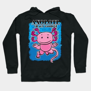 Axolotl To Get Coddled Hoodie